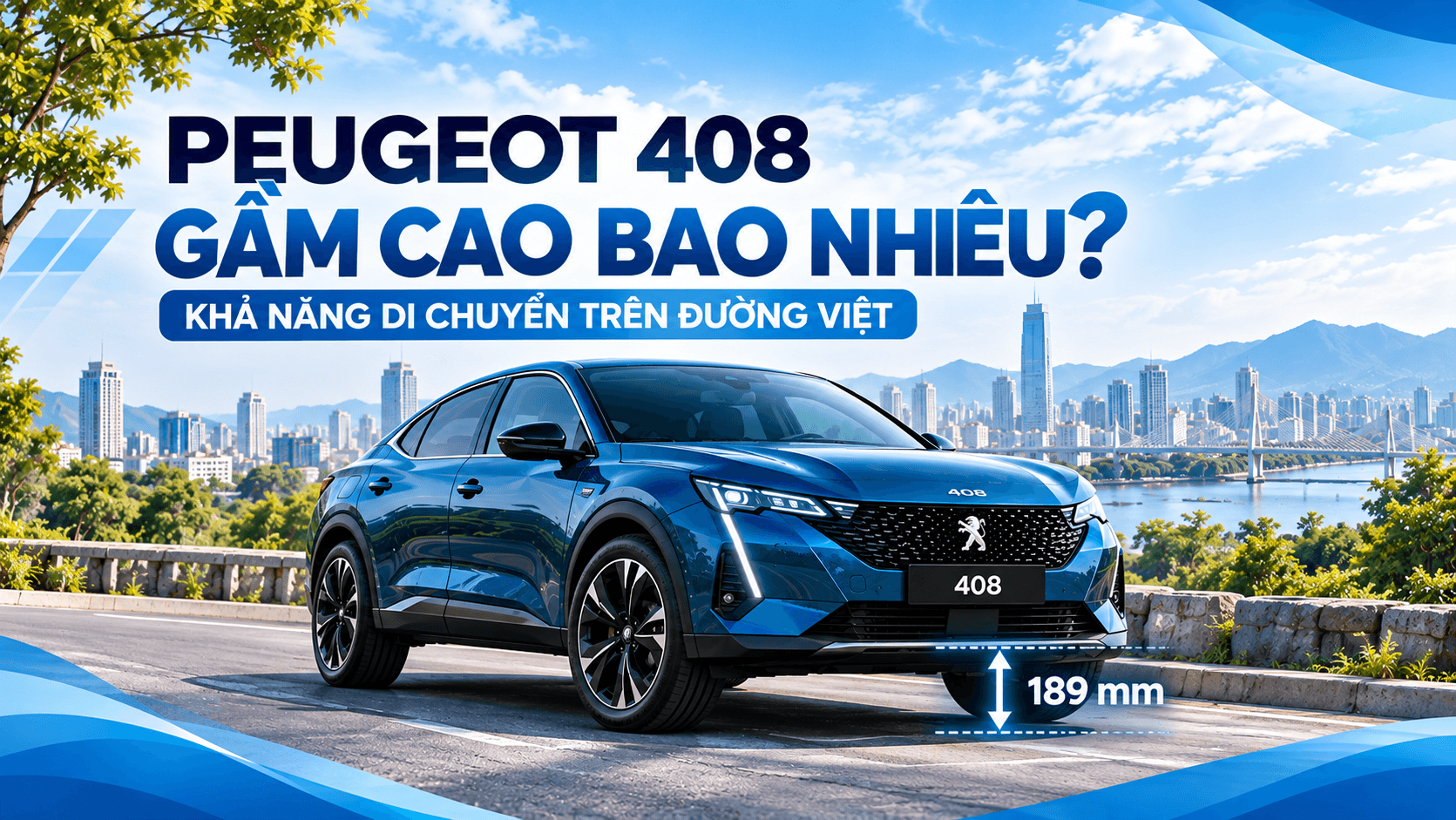 Peugeot 408 gầm cao bao nhiêu? Mẫu Fastback SUV có khoảng sáng gầm 189 mm