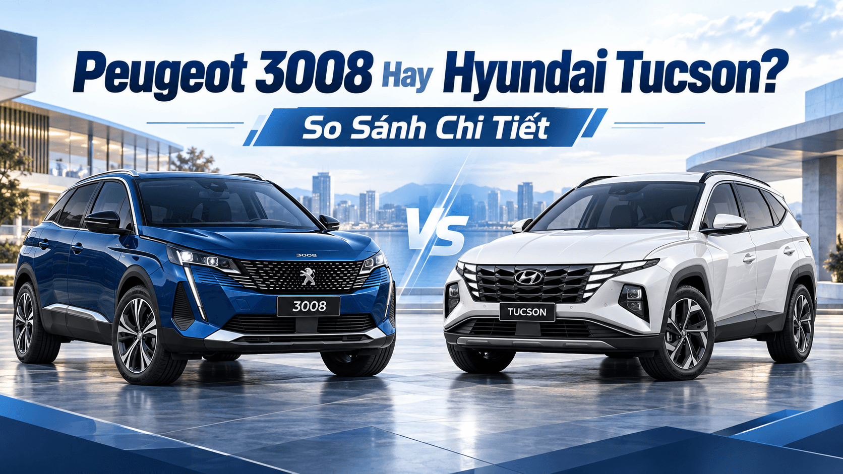 So sánh Peugeot 3008 và Hyundai Tucson